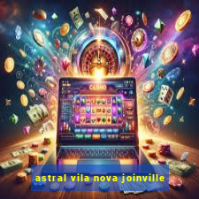 astral vila nova joinville